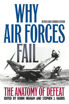 Why Air Forces Fail: The Anatomy Of Defeat