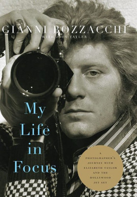 My Life In Focus: A Photographer'S Journey With Elizabeth Taylor And The Hollywood Jet Set (Screen Classics)