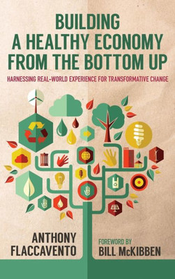 Building A Healthy Economy From The Bottom Up: Harnessing Real-World Experience For Transformative Change (Culture Of The Land)