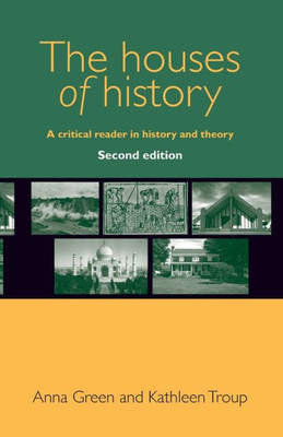 The Houses Of History: A Critical Reader In History And Theory, Second Edition