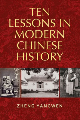Ten Lessons In Modern Chinese History