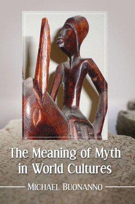 The Meaning Of Myth In World Cultures