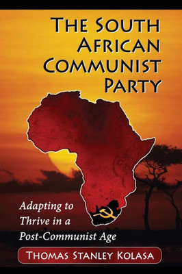 The South African Communist Party: Adapting To Thrive In A Post-Communist Age