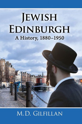 Jewish Edinburgh: A History, 1880-1950