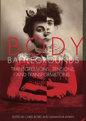 Body Battlegrounds: Transgressions, Tensions, And Transformations