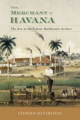 The Merchant Of Havana: The Jew In The Cuban Abolitionist Archive