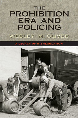 The Prohibition Era And Policing: A Legacy Of Misregulation