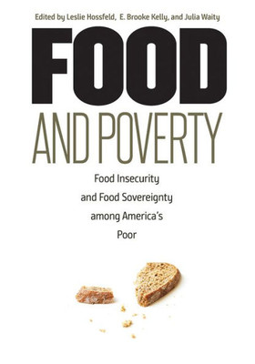 Food And Poverty: Food Insecurity And Food Sovereignty Among America'S Poor