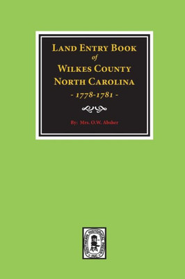 Wilkes County, North Carolina Land Entry Book, 1778-1781.