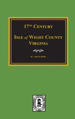 Seventeenth Century Of Isle Of Wight County, Va