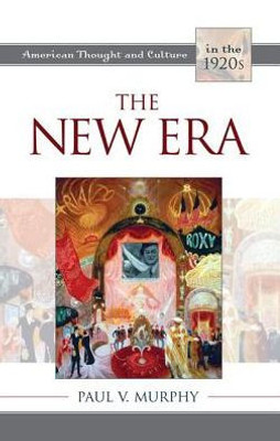 The New Era: American Thought And Culture In The 1920S