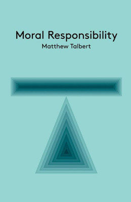 Moral Responsibility (Key Concepts In Philosophy)