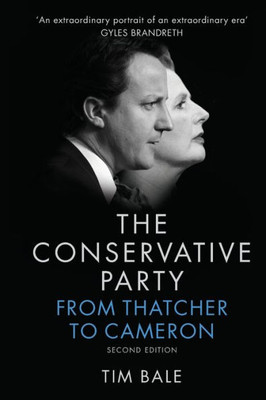 The Conservative Party: From Thatcher To Cameron