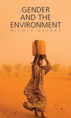 Gender And The Environment (Gender And Global Politics)