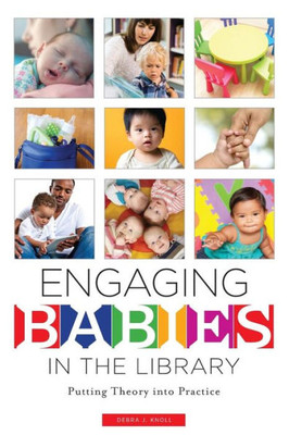 Engaging Babies In The Library: Putting Theory Into Practice