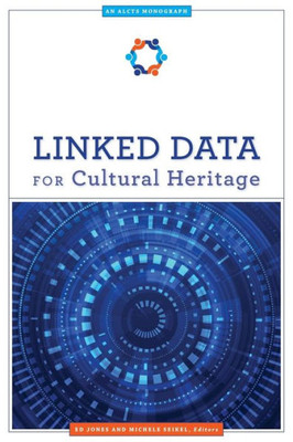 Linked Data For Cultural Heritage (Alcts Monograph)