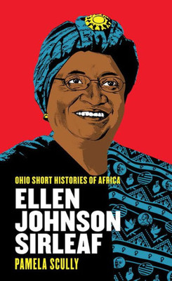 Ellen Johnson Sirleaf (Ohio Short Histories Of Africa)