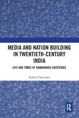 Media And Nation Building In Twentieth-Century India