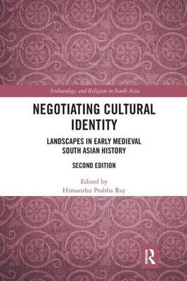 Negotiating Cultural Identity (Archaeology And Religion In South Asia)