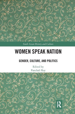 Women Speak Nation (South Asian History And Culture)