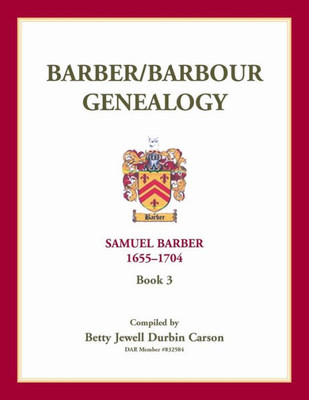 Barber/Barbour Genealogy: Samuel Barber, The Immigrant 1655-1704