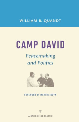 Camp David: Peacemaking And Politics (A Brookings Classic)