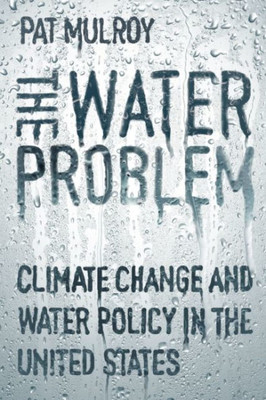 The Water Problem: Climate Change And Water Policy In The United States