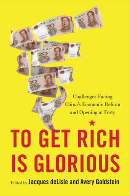 To Get Rich Is Glorious: Challenges Facing Chinaæs Economic Reform And Opening At Forty