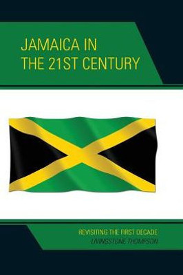 Jamaica In The 21St Century: Revisiting The First Decade