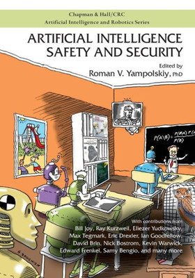 Artificial Intelligence Safety And Security (Chapman & Hall/Crc Artificial Intelligence And Robotics Series)