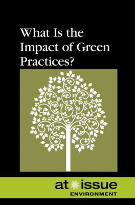 What Is The Impact Of Green Practices? (At Issue)