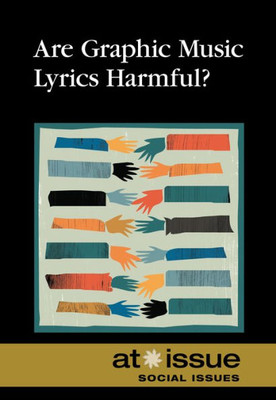 Are Graphic Music Lyrics Harmful? (At Issue)
