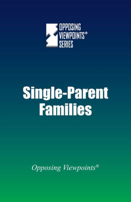 Single-Parent Families (Opposing Viewpoints)