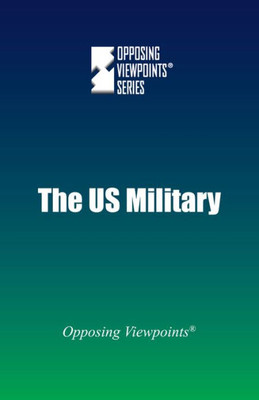 The Us Military (Opposing Viewpoints)