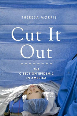 Cut It Out: The C-Section Epidemic In America