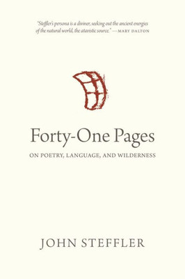 Forty-One Pages: On Poetry, Language, And Wilderness (Oskana Poetry & Poetics, 7)