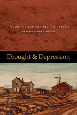 Drought And Depression: History Of The Prairie West, Volume 6 (History Of The Prairie West, 1)