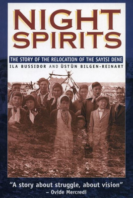 Night Spirits: The Story Of The Relocation Of The Sayisi Dene (Manitoba Studies In Native History, 10)