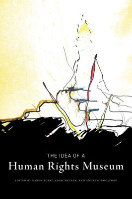 The Idea Of A Human Rights Museum (Human Rights And Social Justice Series, 1)