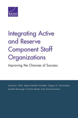 Integrating Active And Reserve Component Staff Organizations: Improving The Chances Of Success