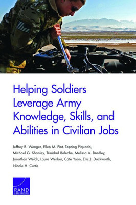 Helping Soldiers Leverage Army Knowledge, Skills, And Abilities In Civilian Jobs