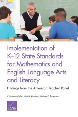 Implementation Of Kû12 State Standards For Mathematics And English Language Arts And Literacy: Findings From The American Teacher Panel