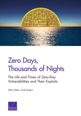 Zero Days, Thousands Of Nights: The Life And Times Of Zero-Day Vulnerabilities And Their Exploits