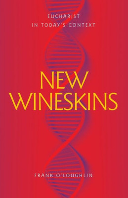 New Wineskins: Eucharist In Today'S Context
