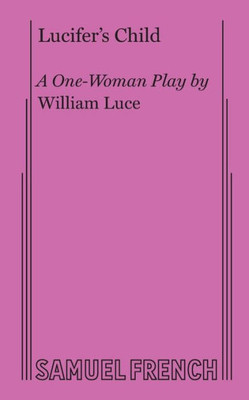 Lucifer'S Child: A One-Woman Play Based On The Writings Of Isak Dinesen