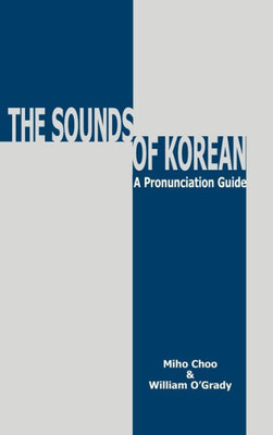 The Sounds Of Korean: A Pronunciation Guide