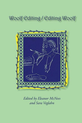 Woolf Editing / Editing Woolf (Virginia Woolf: Proceedings Of Annual Conference (Selected P)