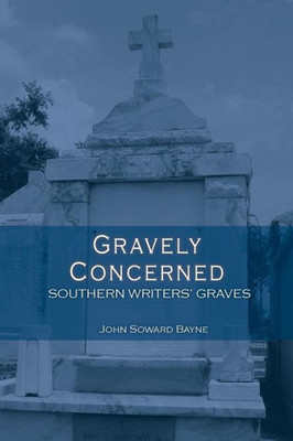 Gravely Concerned: Southern Writers' Graves
