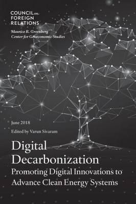Digital Decarbonization: Promoting Digital Innovations To Advance Clean Energy Systems