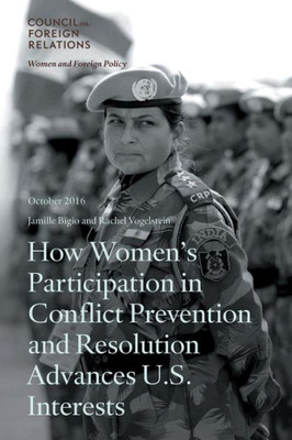 How Women'S Participation In Conflict Prevention And Resolution Advances U.S. Interests